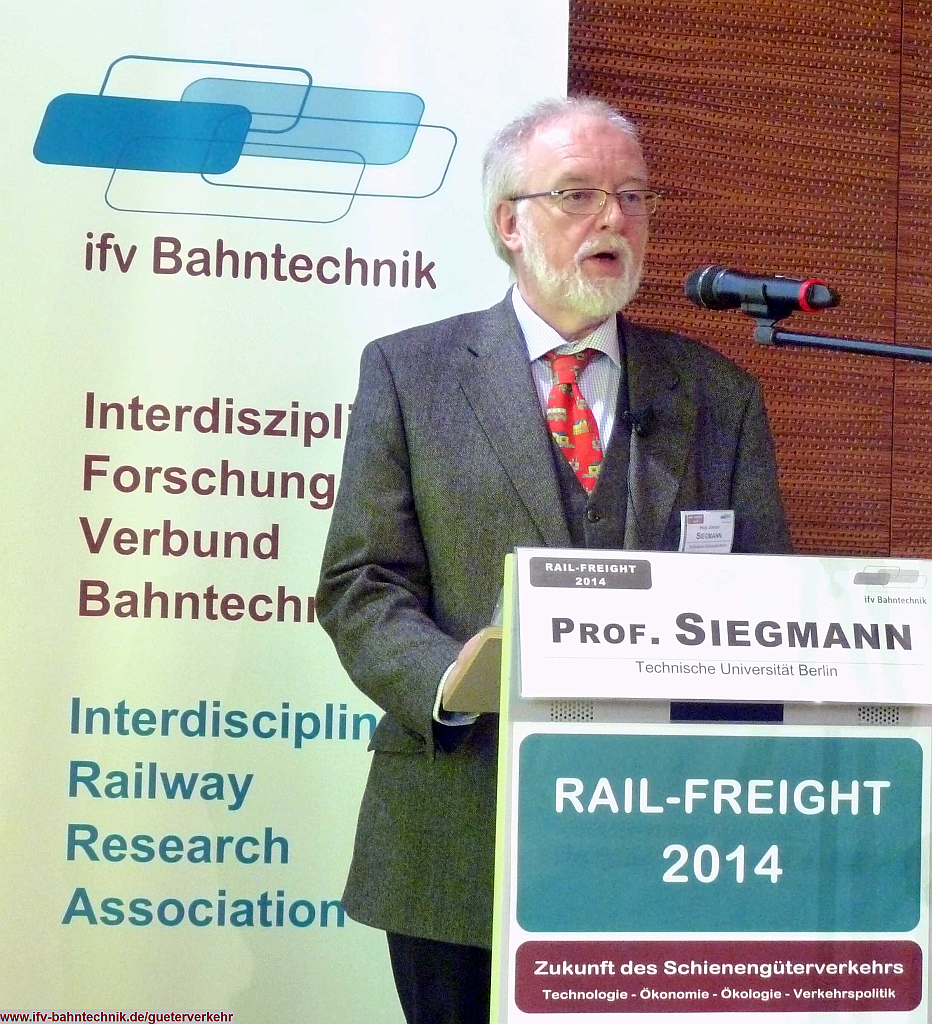01_03_SIEGMANN.png - Prof. Dr. Jürgen SIEGMANN ( Fachgebietsleiter Schienenfahrwege und Bahnbetrieb) - [Technische Universität Berlin]:Die Zukunft des Schienengüterverkehrs aus der Perspektive der Forschung: Fahrzeuge, Fahrwege, Betrieb