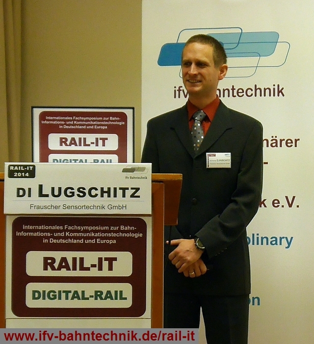 02_02_LUGSCHITZ_FRAUSCHER_SENSORTECHNIK_RAIL-IT_2014_IFV-Bahntechnik_Copyright2014_1.JPG - DI (FH) Stefan LUGSCHITZ (Research & Development - Systems) - [Frauscher Sensortechnik GmbH]:Nutzung offener IT-Netzwerke für dezentrale Achszähler: Serielle Schnittstellen als Herausforderung für mittelständische Signaltechnikhersteller